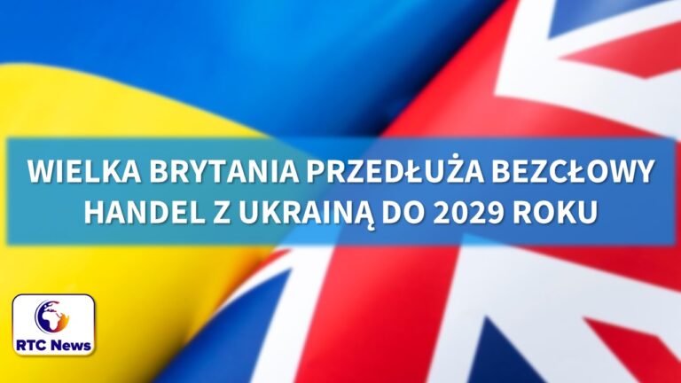 Wielka Brytania przedłuża bezcłowy handel z Ukrainą do 2029 roku