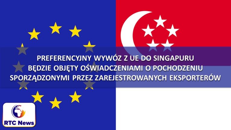 Preferencyjny wywóz z UE do Singapuru objęty oświadczeniami o pochodzeniu sporządzonymi przez zarejestrowanych eksporterów