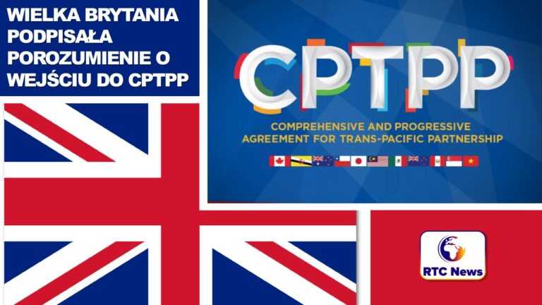 Wielka Brytania podpisała porozumienie o wejściu do CPTPP