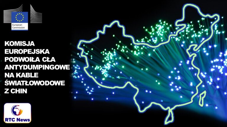 Komisja Europejska podwoiła cła antydumpingowe na kable światłowodowe z Chin