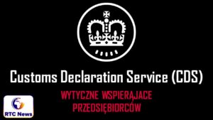 Customs Declaration Service - wytyczne dla przedsiębiorców 