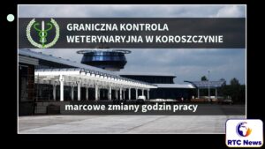 Marcowe godzin pracy granicznego posterunku kontroli weterynaryjnej w Koroszczynie